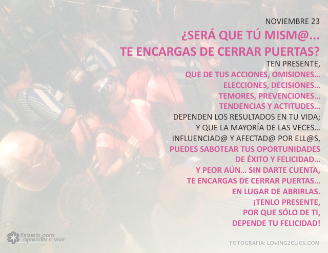 ¿Será que tú mism@... te encargas de cerrar puertas?